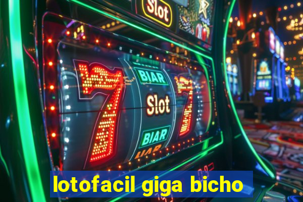 lotofacil giga bicho